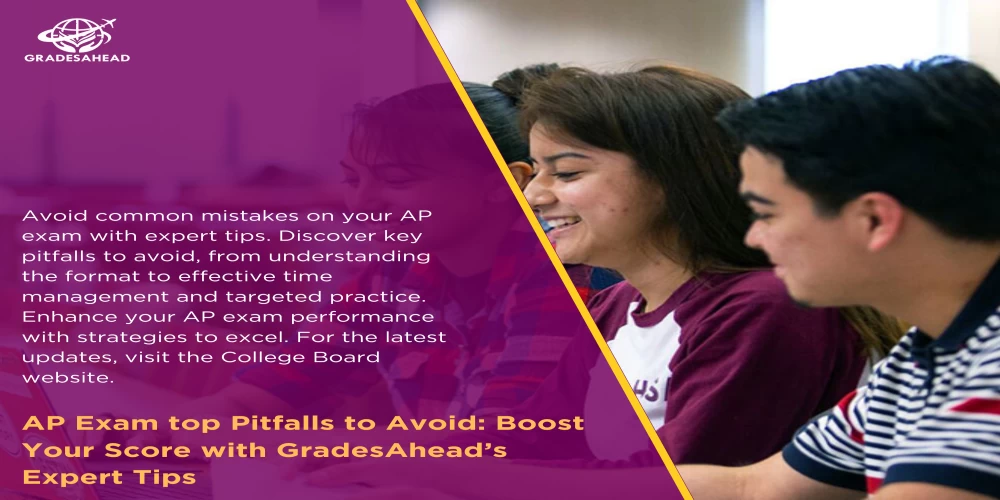 AP Exam top Pitfalls to Avoid: Boost Your Score with GradesAhead’s Expert Tips